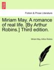 Miriam May. a Romance of Real Life. [By Arthur Robins.] Third Edition. - Book