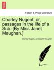 Charley Nugent; Or, Passages in the Life of a Sub. [By Miss Janet Maughan.] - Book