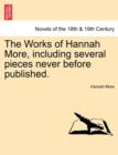 The Works of Hannah More, Including Several Pieces Never Before Published. - Book