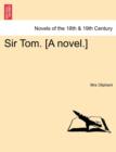 Sir Tom. [A Novel.] - Book
