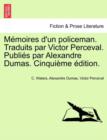 Memoires D'Un Policeman. Traduits Par Victor Perceval. Publies Par Alexandre Dumas. Cinquieme Edition. - Book