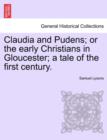 Claudia and Pudens; Or the Early Christians in Gloucester; A Tale of the First Century. - Book