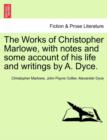 The Works of Christopher Marlowe, with Notes and Some Account of His Life and Writings by A. Dyce. - Book