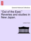 "Out of the East." Reveries and studies in New Japan. - Book
