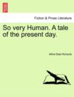 So Very Human. a Tale of the Present Day.Vol. I. - Book