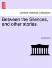 Between the Silences, and Other Stories. - Book