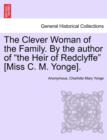 The Clever Woman of the Family. by the Author of "The Heir of Redclyffe" [Miss C. M. Yonge]. - Book
