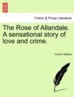 The Rose of Allandale. a Sensational Story of Love and Crime. - Book