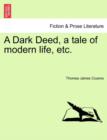 A Dark Deed, a Tale of Modern Life, Etc. - Book