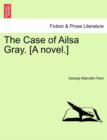 The Case of Ailsa Gray. [A Novel.] - Book