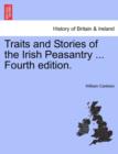 Traits and Stories of the Irish Peasantry ... Fourth Edition. - Book