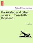 Parkwater, and Other Stories ... Twentieth Thousand. - Book