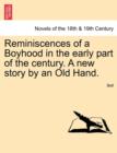Reminiscences of a Boyhood in the Early Part of the Century. a New Story by an Old Hand. - Book