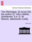 Two Marriages. [A Novel.] by the Author of "John Halifax, Gentleman" [I.E. D. M. Mulock, Afterwards Craik]. - Book