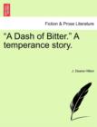 A Dash of Bitter. a Temperance Story. - Book