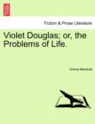 Violet Douglas; Or, the Problems of Life. - Book