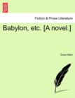 Babylon, Etc. [A Novel.] - Book