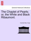 The Chaplet of Pearls; Or, the White and Black Ribaumont. - Book