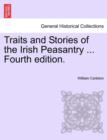 Traits and Stories of the Irish Peasantry ... Fourth Edition. - Book