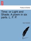 Time : Or Light and Shade. a Poem in Six Parts. L. F. P. - Book