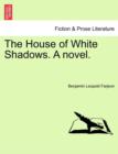 The House of White Shadows. a Novel. - Book