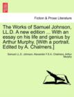 The Works of Samuel Johnson, LL.D. a New Edition ... with an Essay on His Life and Genius by Arthur Murphy. [with a Portrait. Edited by A. Chalmers.] - Book