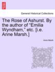 The Rose of Ashurst. by the Author of "Emilia Wyndham," Etc. [I.E. Anne Marsh.] - Book