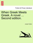When Greek Meets Greek. A novel ... Second edition. - Book