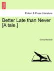 Better Late Than Never [A Tale.] - Book