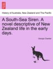 A South-Sea Siren. a Novel Descriptive of New Zealand Life in the Early Days. - Book