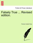 Falsely True ... Revised Edition. - Book