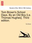 Tom Brown's School Days. by an Old Boy [I.E. Thomas Hughes]. Third Edition. - Book