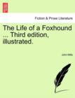 The Life of a Foxhound ... Third Edition, Illustrated. - Book