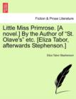 Little Miss Primrose. [A Novel.] by the Author of "St. Olave's" Etc. [Eliza Tabor, Afterwards Stephenson.] - Book