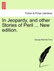 In Jeopardy, and Other Stories of Peril ... New Edition. - Book