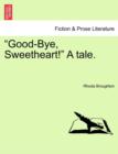 Good-Bye, Sweetheart! a Tale. - Book