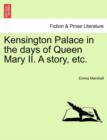 Kensington Palace in the Days of Queen Mary II. a Story, Etc. - Book