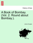A Book of Bombay. (Vol. 2. Round about Bombay.). - Book
