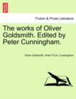 The Works of Oliver Goldsmith. Edited by Peter Cunningham. - Book