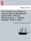 The Travels of a Hindoo to Various Parts of Bengal and Upper India. with an Introduction by J. Talboys Wheeler. [With a Map.] Vol. I - Book
