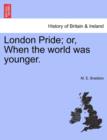 London Pride; or, When the world was younger. - Book