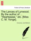 The Lances of Lynwood. by the Author of ... "Heartsease," Etc. [Miss C. M. Yonge]. - Book