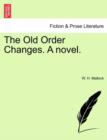 The Old Order Changes. a Novel. - Book