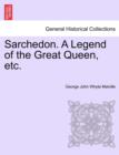 Sarchedon. a Legend of the Great Queen, Etc. - Book