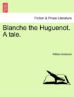 Blanche the Huguenot. a Tale. - Book