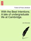 With the Best Intentions. a Tale of Undergraduate Life at Cambridge. - Book