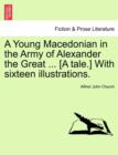 A Young Macedonian in the Army of Alexander the Great ... [A Tale.] with Sixteen Illustrations. - Book