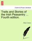 Traits and Stories of the Irish Peasantry ... Fourth Edition. - Book