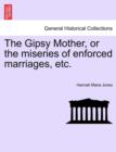 The Gipsy Mother, or the Miseries of Enforced Marriages, Etc. - Book