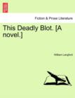 This Deadly Blot. [A Novel.] - Book